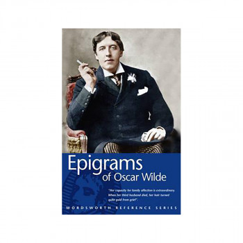 Epigrams of Oscar Wilde - Wordsworth Reference 