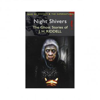 Night Shivers : The Ghost Stories of Mrs J.H. Ridell 