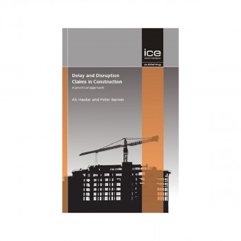 Delay and Disruption claims in Construction : A Practical Approach 