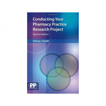 Conducting Your Pharmacy Practice Research Project : A Step-by-Step Guide 