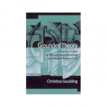 Grounded Theory : A Practical Guide for Management, Business and Market Research 