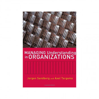 Managing Understanding in Organizations 