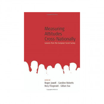 Measuring Attitudes Cross-Nationally : Lessons from the European Social Survey 
