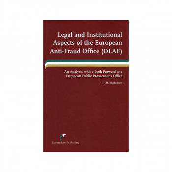Legal and Institutional Aspects of the European Anti-fraud Office (OLAF) : An An 