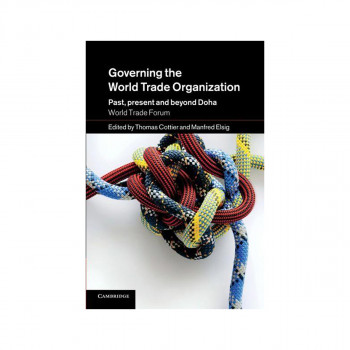 Governing the World Trade Organization : Past, Present and Beyond Doha 