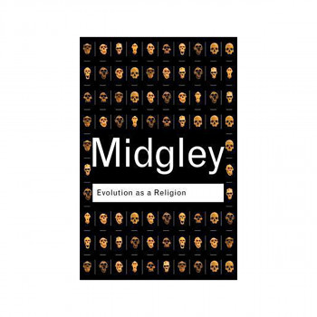 Evolution as a Religion : Strange Hopes and Stranger Fears 