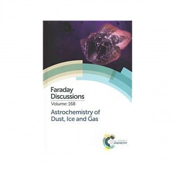 Astrochemistry of Dust, Ice and Gas : Faraday Discussion 168 