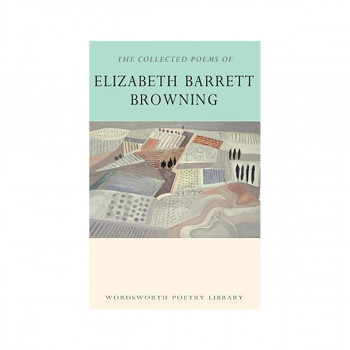 The Collected Poems of Elizabeth Barrett Browning 