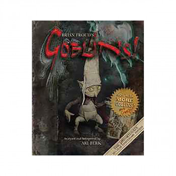 Brian Froud's Goblins 10 1/2 Anniversary Edition 
