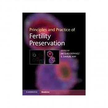 Principles and Practice of Fertility Preservation 