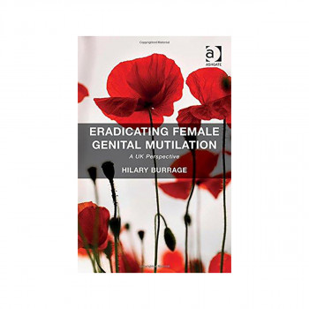 Eradicating Female Genital Mutilation : A UK Perspective 