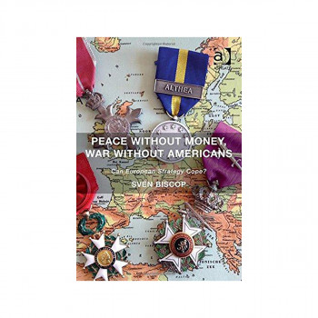 Peace Without Money, War Without Americans : Can European Strategy Cope? 