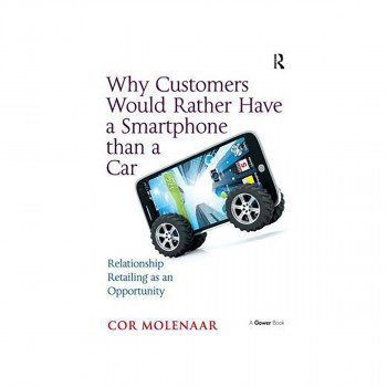 Why Customers Would Rather Have a Smartphone than a Car : Relationship Retailing 