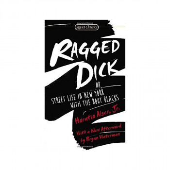 Ragged Dick : Or, Street Life in New York with the Boot Blacks 