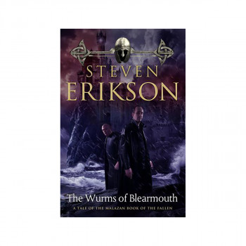The Wurms of Blearmouth : A Malazan Tale of Bauchelain and Korbal Broach 