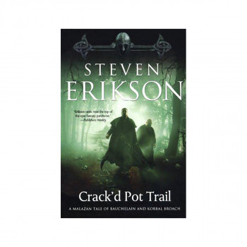 Crack'd Pot Trail : A Malazan Tale of Bauchelain and Korbal Broach 
