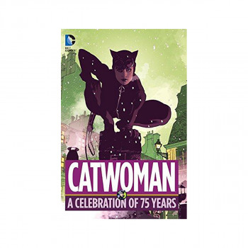 Catwoman A Celebration Of 75 Years 