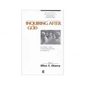 Inquiring After God : Classic and Contemporary Readings 