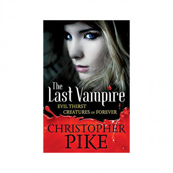 Last Vampire: Volume 3: Evil Thirst & Creatures of Forever : Books 5 & 6 