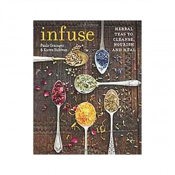 Infuse : Herbal teas to cleanse, nourish and heal 