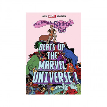 The Unbeatable Squirrel Girl Beats Up The Marvel Universe 