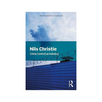 Crime Control As Industry : Towards Gulags, Western Style 