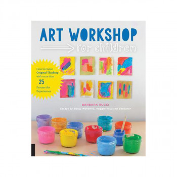 Art Workshop for Children : How to Foster Original Thinking with more than 25 Pr 