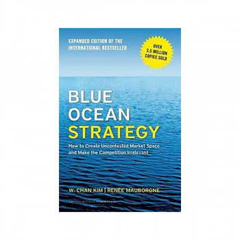 Blue Ocean Strategy, Expanded Edition: How to Create Uncontested Market Space an 