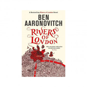Rivers of London : The First Rivers of London novel 