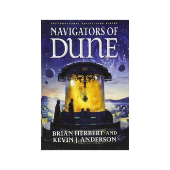 Navigators of Dune : Book Three of the Schools of Dune Trilogy 