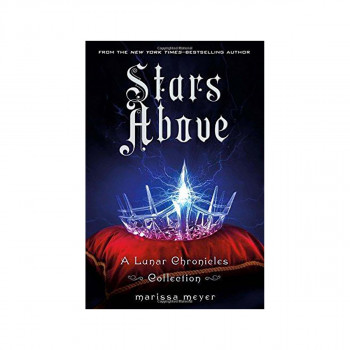 Stars Above: A Lunar Chronicles Collection 