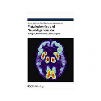 Metallochemistry of Neurodegeneration : Biological, Chemical and Genetic Aspects 