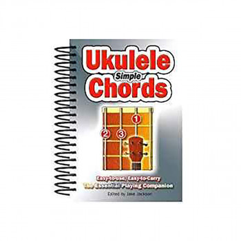 Simple Ukulele Chords : Easy-to-Use, Easy-to-Carry, The Essential Playing Compan 