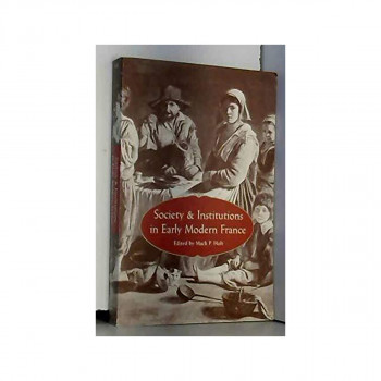 Society and Institutions in Early Modern France 