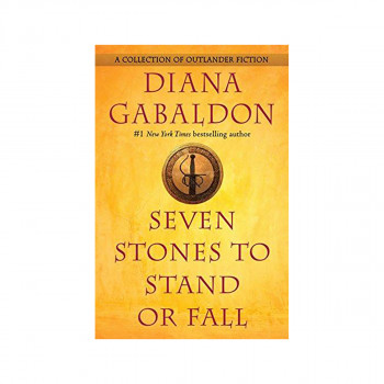 Seven Stones to Stand or Fall : A Collection of Outlander Fiction 