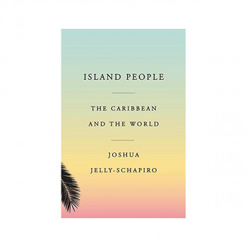 Island People : The Caribbean and the World 