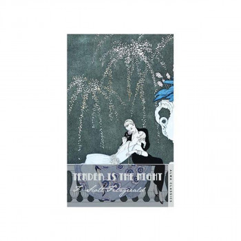 Tender Is the Night - The F. Scott Fitzgerald Collection 