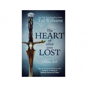 The Heart of What Was Lost : A Novel of Osten Ard 