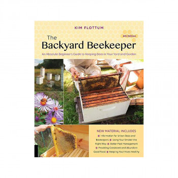The Backyard Beekeeper, 4th Edition : An Absolute Beginner's Guide to Keeping Be 