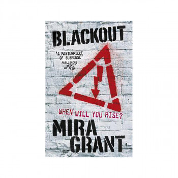 Blackout : The Newsflesh Trilogy: Book 3 