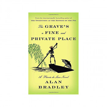 The Grave's a Fine and Private Place : A Flavia de Luce Novel 