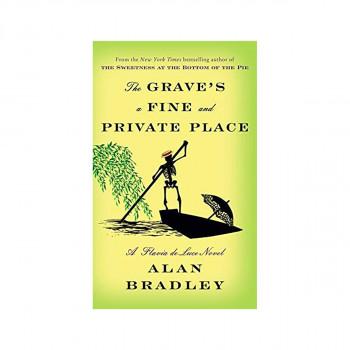 The Grave's a Fine and Private Place : A Flavia de Luce Novel 