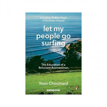 Let My People Go Surfing : The Education of a Reluctant Businessman - Including 