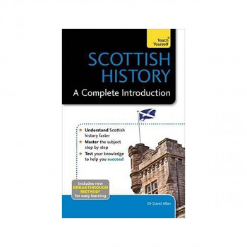 Scottish History: A Complete Introduction: Teach Yourself 