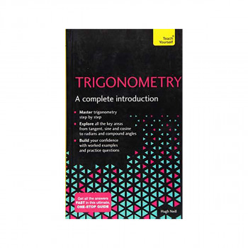 Trigonometry: A Complete Introduction : The Easy Way to Learn Trig 
