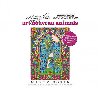 Marty Noble's Mindful Mazes Adult Coloring Book: Art Nouveau Animals : 48 Engagi 
