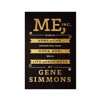Me, Inc. : Build an Army of One, Unleash Your Inner Rock God, Win in Life and Bu 