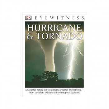DK Eyewitness Books: Hurricane & Tornado : Encounter Nature's Most Extreme Weath 