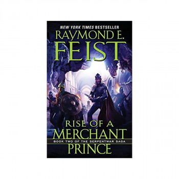 Rise of a Merchant Prince : Book Two of the Serpentwar Saga 
