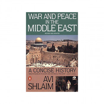War and Peace in the Middle East : A Concise History 